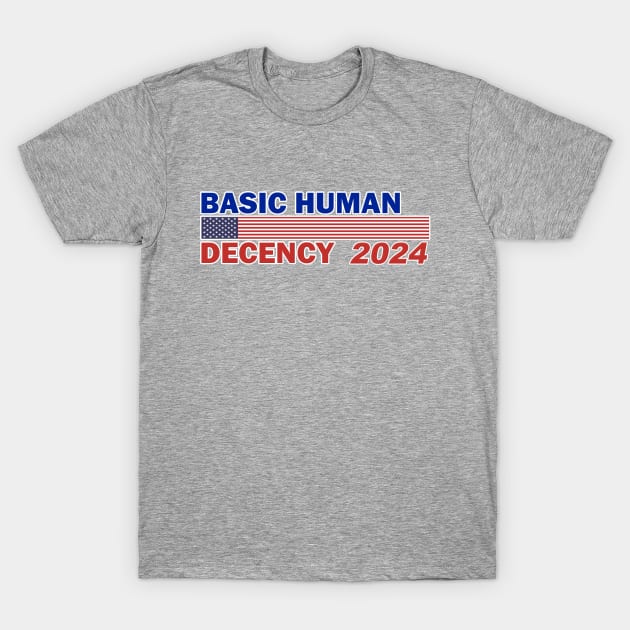 Basic Human Decency 2024 T-Shirt by MotoGirl